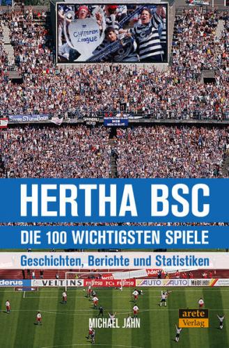 Hertha BSC - die 100 wichtigsten Spiele 