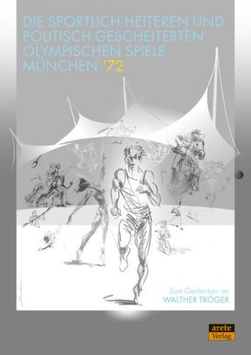 Die sportlich heiteren und politisch gescheiterten Olympischen Spiele München ’72 