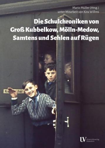 Die Schulchroniken von Groß Kubbelkow, Mölln-Medow, Samtens und Sehlen auf Rügen 