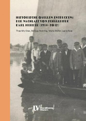 Historische Quellen entdecken: Der Nachlass von Schulleiter Karl Merker (1914−2012) 