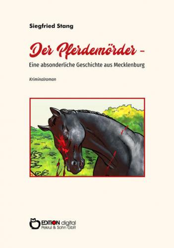 Der Pferdemörder - Eine absonderliche Geschichte aus Mecklenburg 