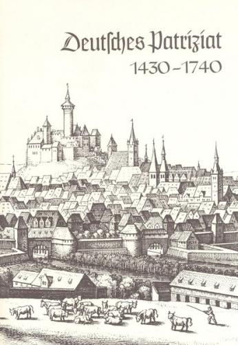 Deutsche Führungsschichten in der Neuzeit / Deutsches Patriziat 1430-1740 