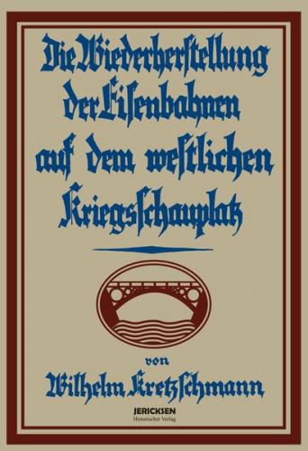 Das deutsche Militär-Eisenbahnwesen im Weltkrieg 1914 – 1918 in 2 Bde. 