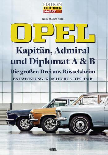 Opel Kapitän, Admiral, Diplomat A & B - Die großen Drei aus Rüsselsheim 