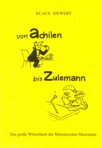 Von achilen bis Zulemann. Das große Wörterbuch der Münsterschen Masematte 