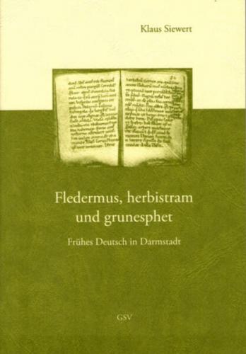 Fledermus, herbistram und grunesphet. Frühes Deutsch in Darmstadt 