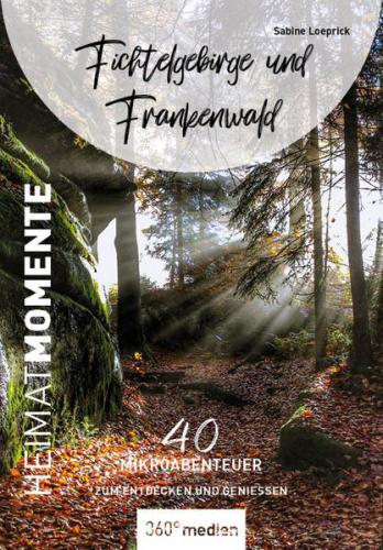Fichtelgebirge und Frankenwald - HeimatMomente 