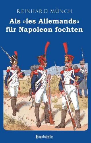 Als »les Allemands« für Napoleon fochten 