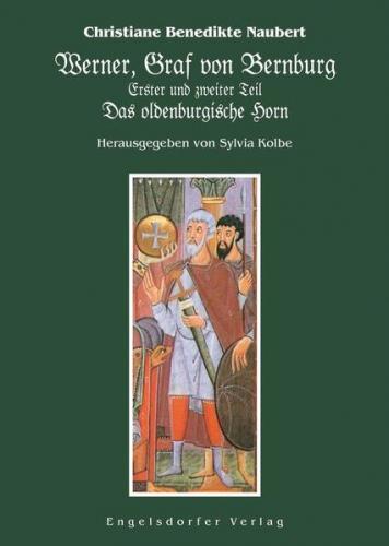 Werner, Graf von Bernburg. Erster und zweiter Teil. Das oldenburgische Horn 