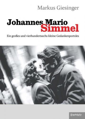 Johannes Mario Simmel - Ein großes und vierhundertsechs kleine Gedankenporträts 