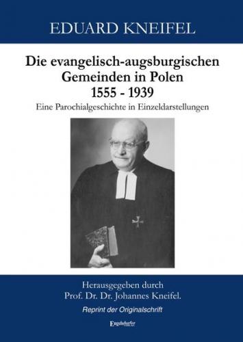 Die evangelisch-augsburgischen Gemeinden in Polen 1555 bis 1939 