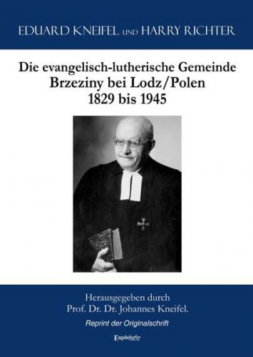 Die evangelisch-lutherische Gemeinde Brzeziny bei Lodz/Polen 1829 bis 1945 