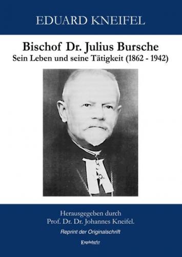 Bischof Dr. Julius Bursche. Sein Leben und seine Tätigkeit (1862 - 1942) 