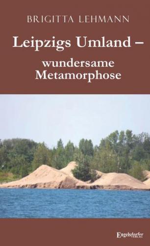 Leipzigs Umland – wundersame Metamorphose 