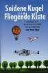 Seidene Kugeln und Fliegende Kisten 