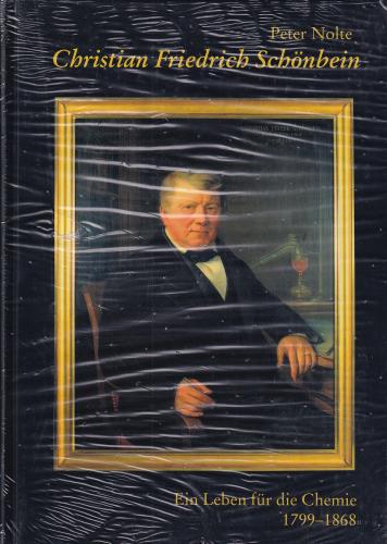 Christian Friedrich Schönbein. Ein Leben für die Chemie (1799-1868) 