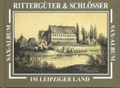 Rittergüter & Schlösser im Leipziger Land 