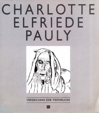 Charlotte Elfriede Pauly - Verzeichnis der Tiefdrucke 
