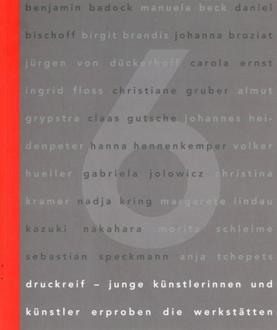 druckreif. junge Künstlerinnen und Künstler erproben die Werkstätten 