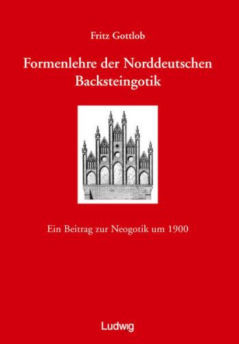Formenlehre der norddeutschen Backsteingotik. 