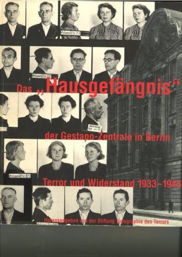 Das "Hausgefängnis" der Gestapo-Zentrale in Berlin 