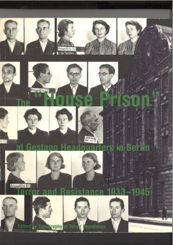 The "House Prison" at Gestapo Headquarters in Berlin 