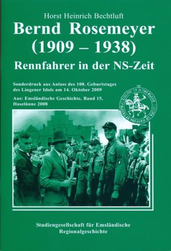 Bernd Rosemeyer (1909-1938) - Rennfahrer in der NS-Zeit. Erweiterter Sonderdruck aus: Emsländische Geschichte Band 15 