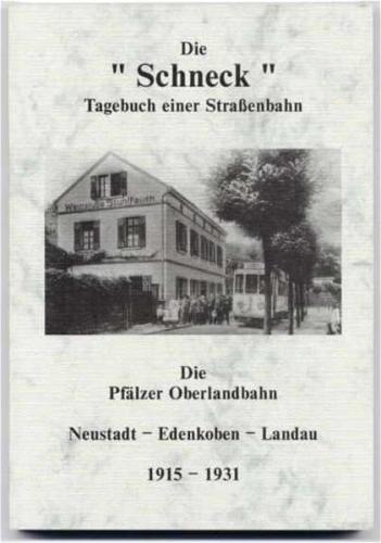 Die Schneck. Tagebuch einer Straßenbahn. Die Pfälzer Oberlandbahn 