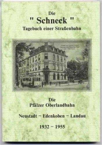 Die Schneck. Tagebuch einer Straßenbahn. Die Pfälzer Oberlandbahn 