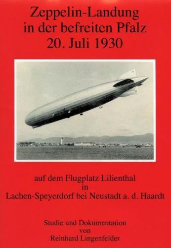 Zeppelin-Landung in der befreiten Pfalz 20. Juli 1930 auf dem Flugplatz Lilienthal in Lachen-Speyerdorf bei Neustadt a. d. Haardt 