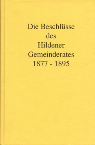 Die Beschlüsse des Hildener Gemeinderates 1877-1895 
