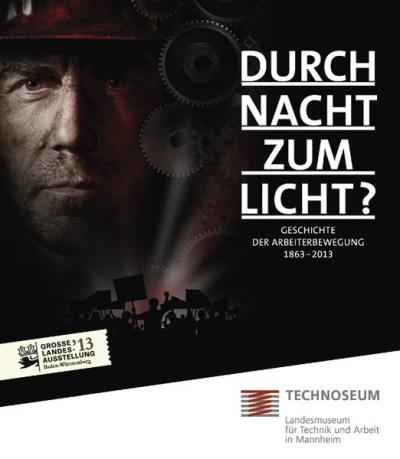 Durch Nacht zum Licht? Geschichte der Arbeiterbewegung 1863 - 2013. 