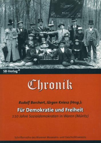 Chronik. Für Demokratie und Freiheit. 110 Jahre Sozialdemokraten in Waren (Müritz) 