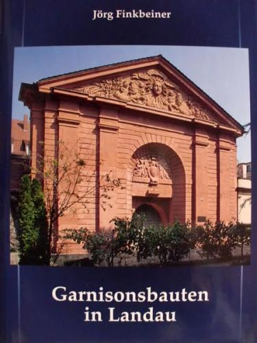 Garnisonsbauten in Landau 1680-1816 