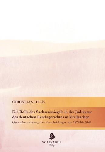 Die Rolle des Sachsenspiegels in der Judikatur des deutschen Reichsgerichtes in Zivilsachen. 