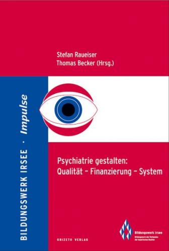 Psychiatrie gestalten: Qualität - Finanzierung - System 