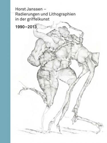 Horst Janssen – Radierungen und Lithographien in der griffelkunst 1990 – 2013 