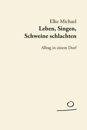 Leben, Singen, Schweine schlachten 