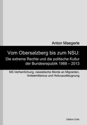 Vom Obersalzberg bis zum NSU: Die extreme Rechte und die politische Kultur der Bundesrepublik 1988 – 2013 