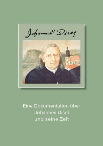 Eine Dokumentation über Johannes Dicel und seine Zeit 