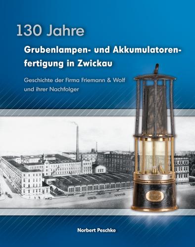 130 Jahre Grubenlampen- und Akkumulatorenfertigung in Zwickau 