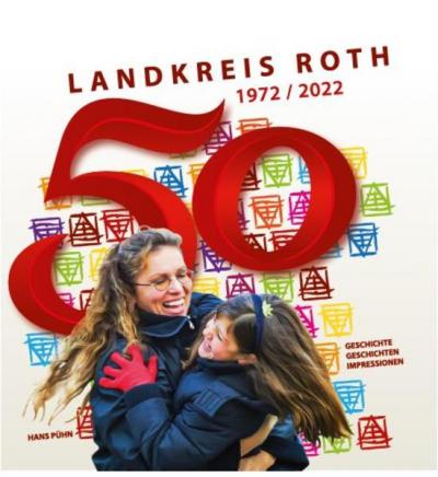 50 Jahre Landkreis Roth 1972 - 2022 