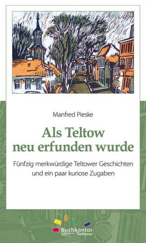Als Teltow neu erfunden wurde 