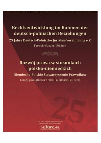 Festschrift Rechtsentwicklung im Rahmen der deutsch-polnischen Beziehungen 25 Jahre Deutsch-Polnischen Juristen Vereinigung 