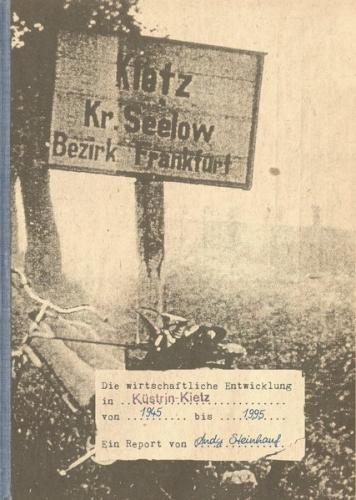 Die wirtschaftliche Entwicklung in Küstrin-Kietz von 1945 bis 1995 - Ein Report von Andy Steinhauf 