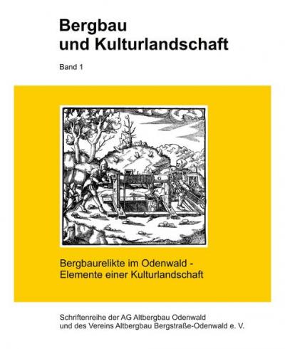 Bergbau und Kulturlandschaft / Bergbaurelikte im Odenwald - Elemente einer Kulturlandschaft 