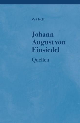 Johann August von Einsiedel (1754-1837) - Leben, Denkweise und Quellen 