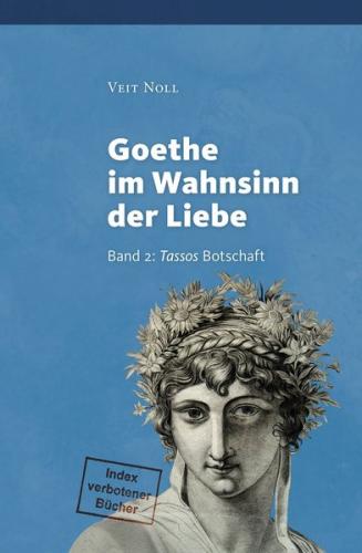Goethe im Wahnsinn der Liebe (II). Oder: Liebe kontra Recht und Moral. Goethe zwischen intimen Bestrebungen von `Minerva´ und dem frevelhaften Ansinnen einer Entführung von `Iphigenie´ mit dem Blick aus... 