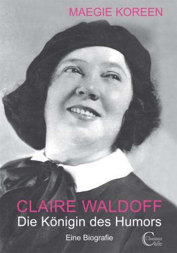 Claire Waldoff. Die Königin des Humors 