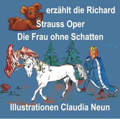 Bärchen erzählt Opern / Bärchen erzählt die Richard Strauss Oper Die Frau ohne Schatten 